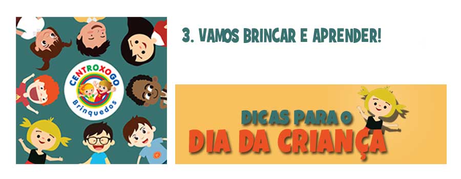 Dicas para o dia da criança: 3 Vamos brincar e aprender