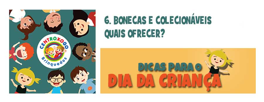 Dicas para o dia da criança: 6 bonecas e colecionáveis. Quais ofrecer?