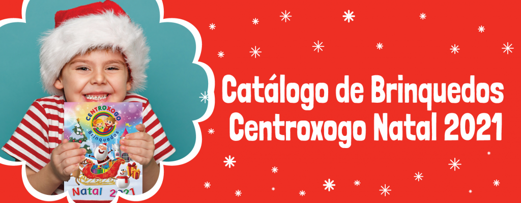 CATÁLOGO BRINQUEDOS CENTROXOGO NATAL 2021